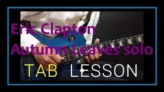 Eric Clapton Autumn Leaves solo TAB & LESSON