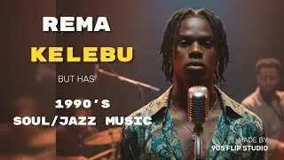 KELEBU - Rema 1990s Soul/Jazz Version 