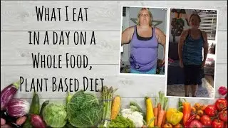 What I eat in a day on a Whole Food Plant Based Diet WFPB Lifestyle to lose 70+ pounds