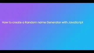 How To Create A Random Name Generator With JavaScript.