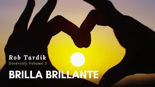 Brilla Brillante (Shine Bright) by Rob Tardik