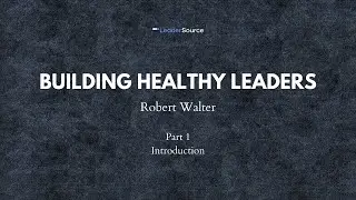 Building Healthy Leaders Part 1 - Introduction