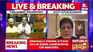 Parliament Showdown LIVE: Union Commerce Minister Hits Back At Rahul Gandhi, Calls Him 'Farzi '