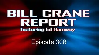 The Bill Crane Report - Episode 308