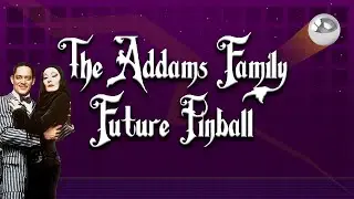 The Addams Family - Future Pinball - El Baùl de la Nostalgia