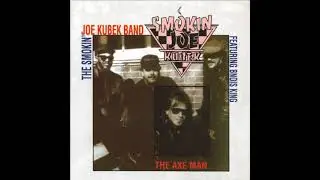 SMOKIN' JOE KUBEK & BNOIS KING 1991   The Axe Man
