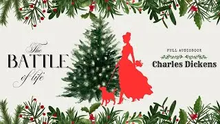 The Battle of Life &ndash; Charles Dickens | Full Audiobook | A Victorian Christmas Story About Love