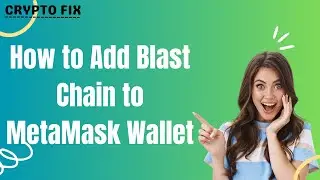 How to Add Blast Chain to MetaMask