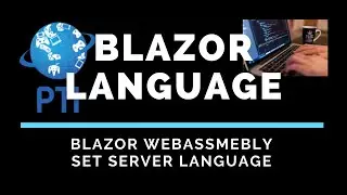 Blazor WebAssembly Set Your Server Side Language Based on Client Users Selected Language