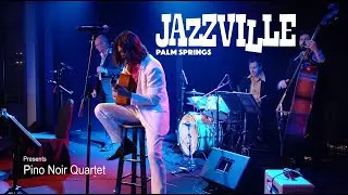 Jazzville Presents the Pino Noir Quartet at The Cascade Lounge, Agua Caliente Palm Springs