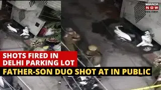 Delhi Parking Brawl Turns Violent | Shots Fired Over Parking Issue | Father-Son Injured