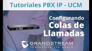 Tutoriales PBX IP - UCM / Configuración de  Colas de Llamadas - PARTE 1