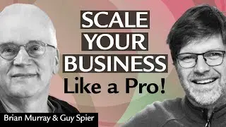 The Secrets to Scaling a Successful Business with Brian Murray