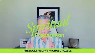 🔥Spiritual Preparation & Deliverance | Seek First God&rsquo;s Kingdom | Freedom Friday With Michael Rozell