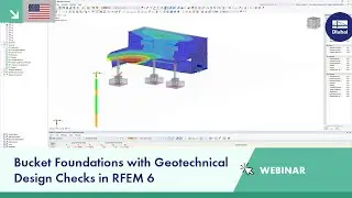ويبنار | Bucket Foundations with Geotechnical Design Checks in RFEM 6
