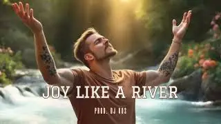 Joy Like A River (444Hz) - Prod. DJ Vos