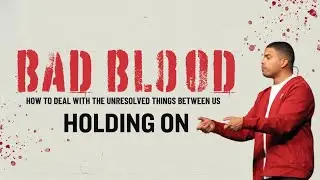Just The Message: Bad Blood | Holding On - Pastor Dont&eacute; Carty