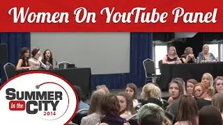 Women on YouTube Panel - Summer in the City 2014