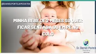 Minha bebê de 2 meses só quer ficar sentada ou em pé no colo: tem problema?