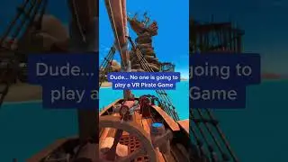No One will Play a VR Pirate Game . . . 😉