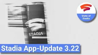 Stadia-App 3.22: Was steckt im Update?