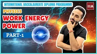 IB Physics A.3 - Work, energy and power (Part 1 - Understanding Work & Work done)  [SL/HL]