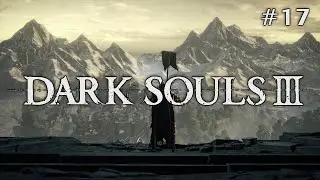 Dark Souls 3 (Ep. 17 - Arstor's Spear)