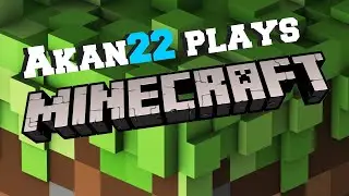 MINECRAFT with Akan22 
