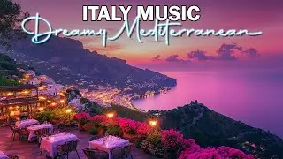 Relaxing Italiy Music & Dreamy Mediterranean 🎶 2+ Hours of Scenic Amalfi & Como Lake Relaxation 4K