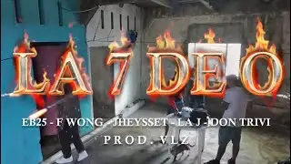 LA 7 DE O - EB25 X @FWongMusic X @jheyssetquienmas X @JuniorRodriguezecX @labestiadontrivi