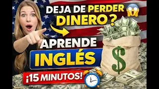 ❌ Deja de PERDER DINERO por no saber ingl&eacute;s 😱 | Aprende ingl&eacute;s en solo 15 minutos | Ingl&eacute;s