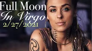 VIRGO FULL MOON 2/27/21- LIVING INTENTIONALLY AND CLEARING ENERGY AFTER MERCURY RETROGRADE MADNESS