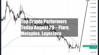 Top Crypto Performers Today August 29 &ndash; Flare, Metaplex, LayerZero