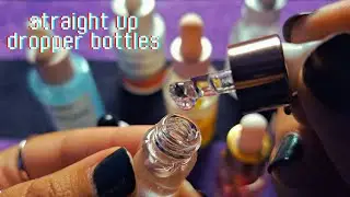 💧STRAIGHT UP DROPPER BOTTLE SOUNDS NO TALKING {ASMR}