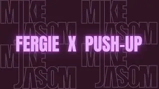 Fergie x Push up - Mike Jasom MashUp   #fergie #housemusic #mashup