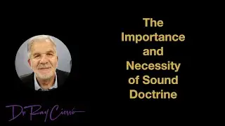 The Importance and Necessity of Doctrine