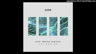 Asco & Monika Santucci - Let You Go (Extended Festival Mix) [CAOS Label]