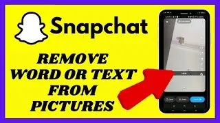 How to Remove Text from Snapchat 2025?