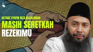 Masih Seretkah Rezekimu - Ustadz Syafiq Riza Basalamah