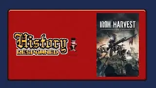 History Respawned: Iron Harvest