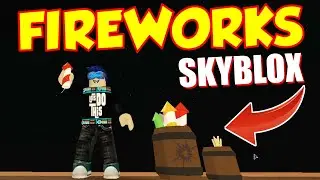 SKYBLOX FIREWORKS - How To Get Fireworks - (ROBLOX SKYBLOCK)