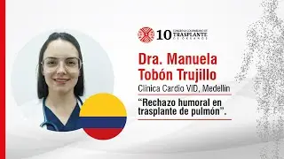 Dra. Manuela Tobón. Rechazo humoral en trasplante de pulmón.