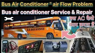 Bus air conditioner air Flow problem | how to AC air flow | bus air conditioner Service & Repair 