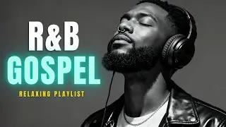 Deep R&B Gospel Worship Mix 🕊️ Music to Calm Anxiety & Stress | Soulful Prayer