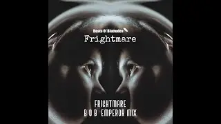 Frightmare (B.O.B. Emperor Mix) Fan of The Prodigy 2025