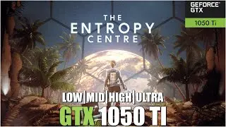 The Entropy Centre | All Settings Tested | GTX 1050Ti FPS TEST |