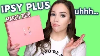 IPSY GLAM BAG PLUS | MARCH 2020| UNBOXING & REVIEW