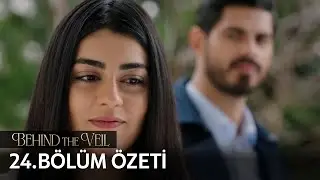 Gelin 24. Bölüm Özeti | Behind the Veil Episode 24 Recap (Eng Sub)