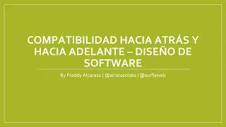 Compatibilidad Hacia Atr&aacute;s y Hacia Adelante - Dise&ntilde;o de Software