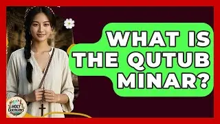 What Is The Qutub Minar? - Holy Landmarks